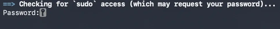 Terminal prompting for password during Homebrew installation